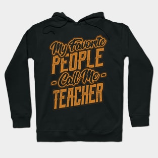 My Favorite People Call Me Teacher Hoodie